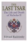 The Last Tsar the Life and Death of Nicholas II