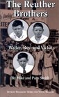 The Reuther Brothers Walter Roy and Victor