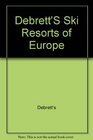 Debrett's Ski Resorts of Europe