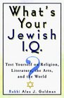 What's Your Jewish IQ Test Yourself on Religion Literature the Arts and the World