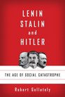 Lenin Stalin and Hitler The Age of Social Catastrophe