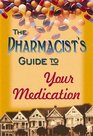 The Pharmacist's Guide to Your Medications