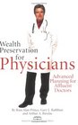 Wealth Preservation for Physicians Advanced Planning for Affluent Doctors