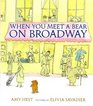 When You Meet a Bear on Broadway