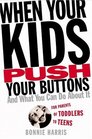 When Your Kids Push Your Buttons  And What You Can Do About It