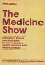 The Medicine Show: Consumers Union's Practical Guide to Some Everyday Health Problems and Health Products