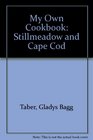 My Own Cookbook Stillmeadow and Cape Cod