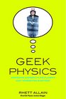 Geek Physics Surprising Answers to the Planet's Most Interesting Questions