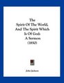 The Spirit Of The World And The Spirit Which Is Of God A Sermon