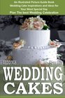 Weddings Wedding Cakes An Illustrated Picture Guide Book Wedding Cake Inspirations and Ideas for  Your Most Special Day Plan The best Wedding Celebration