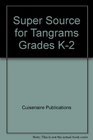 Super Source for Tangrams Grades K2