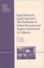 Equal Resources Equal Outcomes The Distribution of School Resources and Student Achievement in California
