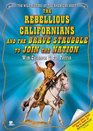 The Rebellious Californians And the Brave Struggle to Join the Nation