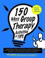 150 More Group Therapy Activities  TIPS