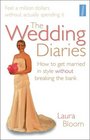 The Wedding Diaries How to Get Married in Style Without Breaking the Bank