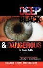Deep Black and Dangerous