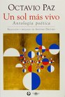 Octavio Paz Un sol mas vivo Antologia poetica