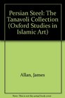 Persian Steel The Tanavoli Collection