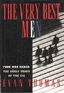 Very Best Men: Four Who Dared: The Early Years of the CIA
