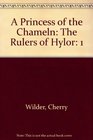 A Princess of the Chameln: The Rulers of Hylor (Wilder, Cherry. Rulers of Hylor, V. 1.)