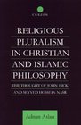 Religious Pluralism in Christian and Islamic Philosophy The Thought of John Hick and Seyyed Hossein Nasr