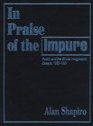 In Praise of the Impure Poetry and the Ethical Imagination Essays 19801991