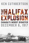The Halifax Explosion Canada's Worst Disaster