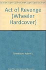 Act of Revenge (Wheeler Large Print Book Series (Cloth))