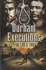 Durham Executions From 1700 to 1900