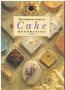 THE COMPLETE GUIDE TO CAKE DECORATING
