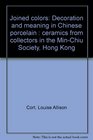 Joined colors Decoration and meaning in Chinese porcelain  ceramics from collectors in the Min Chiu Society Hong Kong