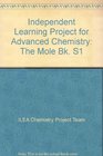 Independent Learning Project for Advanced Chemistry The Mole Bk S1