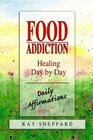 Food Addiction  Healing Day By Day Daily Affirmations