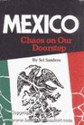 Mexico  Chaos on Our Doorstep