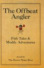 The Offbeat Angler
