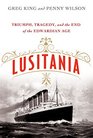 Lusitania Triumph Tragedy and the End of the Edwardian Age