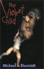 The Violent Child A Novel