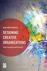 Designing Creative Organizations Tools Processes and Practice