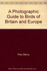 A Photographic Guide to Birds of Britain and Europe