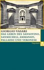 Das Leben des Sansovino und des Sanmicheli mit Ammannati Palladi und Palladio Veronese