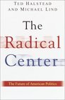 The Radical Center The Future of American Politics