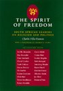 The Spirit of Freedom South African Leaders on Religion and Politics