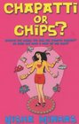 Chapatti or Chips