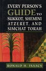 Every Person's Guide to Sukkot Shemini Atzeret and Simchat Torah