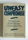 Uneasy Compromise Problems of a Hybrid IncomeConsumption Tax