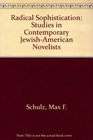 Radical Sophistication Studies in Contemporary JewishAmerican Novelists