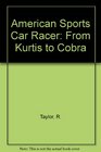 The American Sports Car Racer  from Kurtis to Cobra