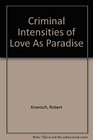 Criminal Intensities Of Love As Paradise
