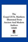 The Gospel Of St Matthew Illustrated From Ancient And Modern Authors