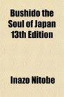 Bushido the Soul of Japan 13th Edition